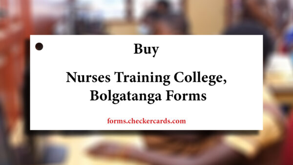 Bolgatanga Nursing Training College Admission Forms