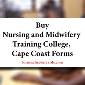 Cape Coast Nursing and Midwifery Training College Admission Forms