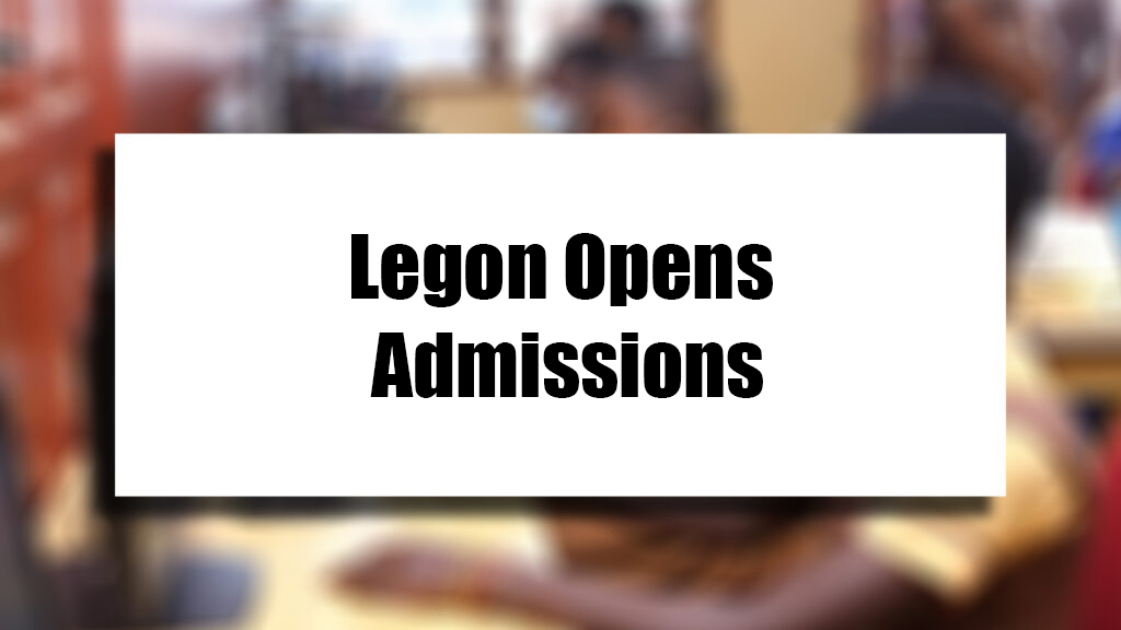 Legon Opens Admissions
