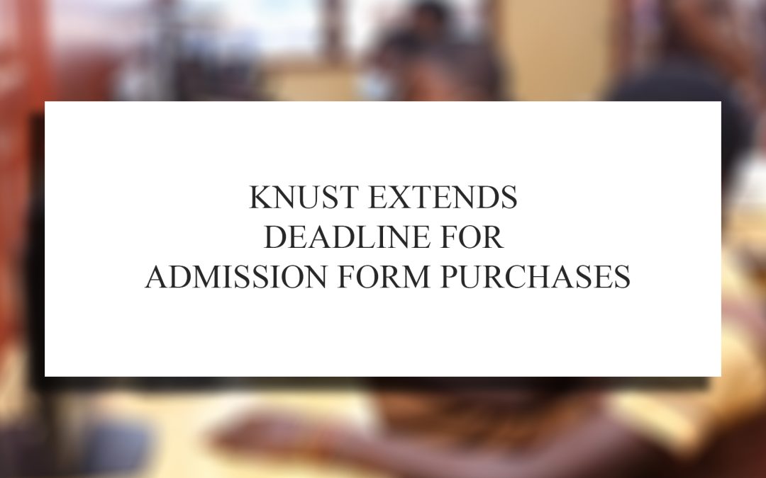 KNUST Extends Deadline for Admission Form Purchases